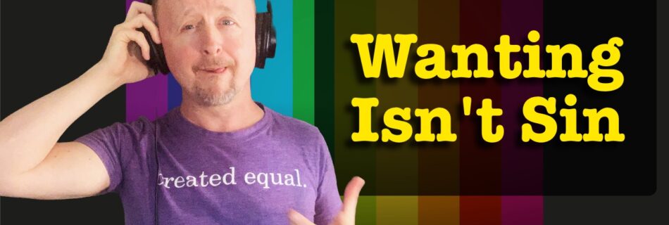 Paul Cram wearing headphones with a rainbow of color behind the words "Wanting isn't sin" beside